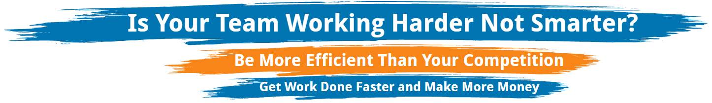 Is Your Team Working Harder Not Smarter? Be More Efficient Than Your Competition - Get Work Done Faster and Make More Money